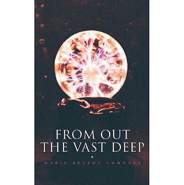 From Out the Vast Deep, Marie Belloc Lowndes