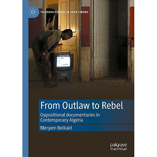 From Outlaw to Rebel / Palgrave Studies in Arab Cinema, Meryem Belkaïd