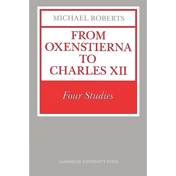 From Oxenstierna to Charles XII, Michael Roberts