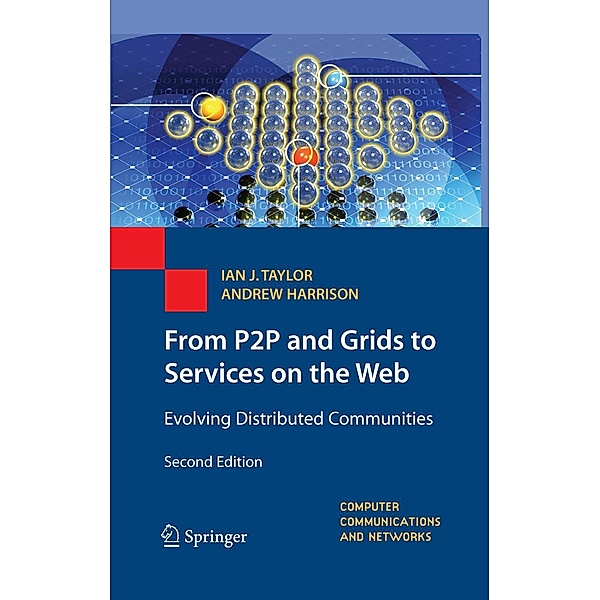 From P2P and Grids to Services on the Web / Computer Communications and Networks, Ian J. Taylor, Andrew Harrison