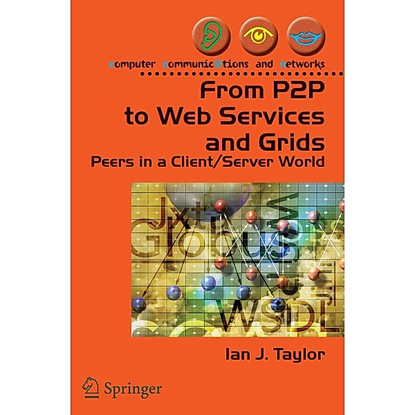 From P2P to Web Services and Grids / Computer Communications and Networks, Ian J. Taylor, Andrew Harrison
