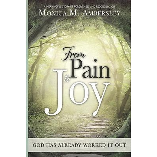 From Pain to Joy, Monica Ambersley
