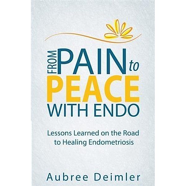 From Pain to Peace With Endo, Aubree Deimler