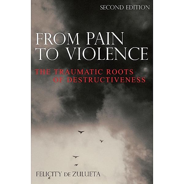 From Pain to Violence, Felicity De Zulueta