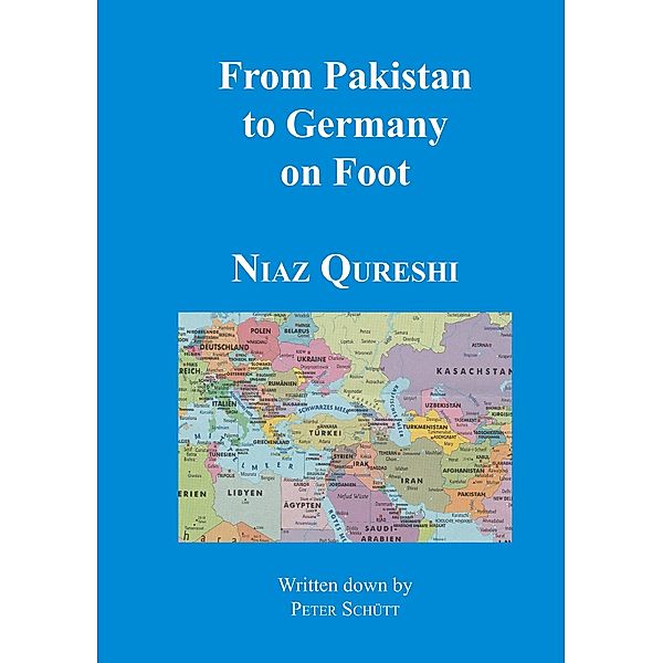 From Pakistan to Germany on Foot, Niaz Qureshi