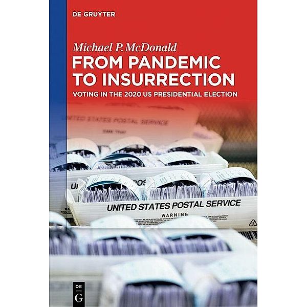 From Pandemic to Insurrection: Voting in the 2020 US Presidential Election, Michael P. McDonald