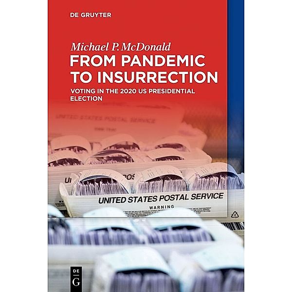 From Pandemic to Insurrection: Voting in the 2020 US Presidential Election, Michael P. McDonald