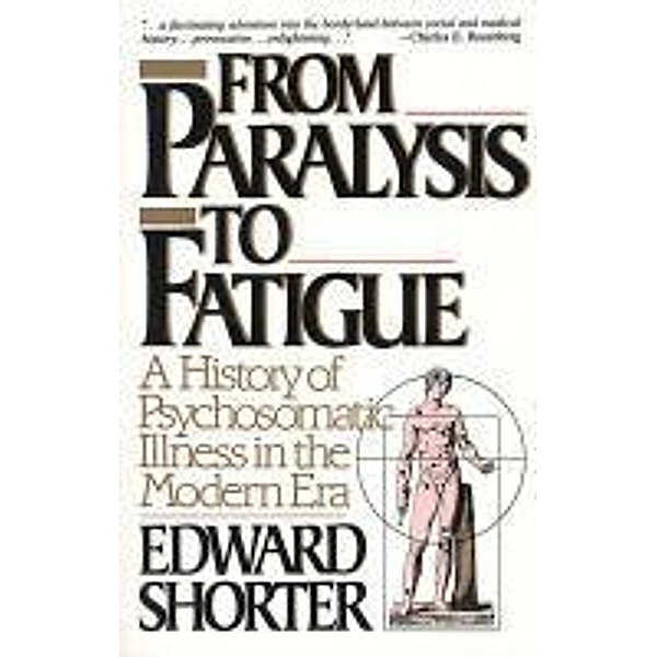 From Paralysis to Fatigue, Edward Shorter