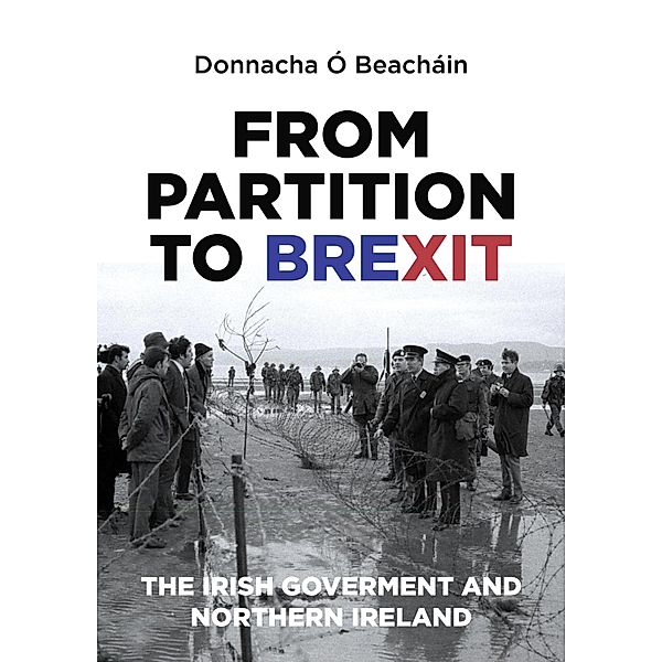 From Partition to Brexit, Donnacha Ó Beacháin