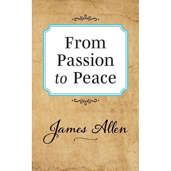 From Passion to Peace / G&D Media, James Allen