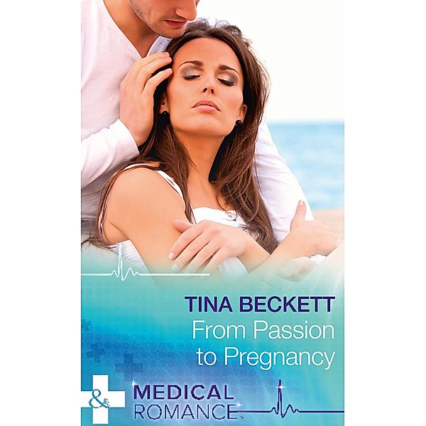 From Passion To Pregnancy / Hot Brazilian Docs! Bd.4, Tina Beckett