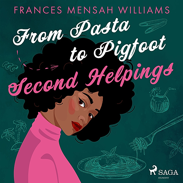 From Pasta to Pigfoot - 2 - From Pasta to Pigfoot: Second Helpings, Frances Mensah Williams