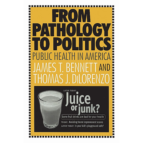 From Pathology to Politics, Thomas J. Dilorenzo, James T. Bennett