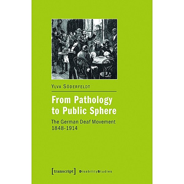 From Pathology to Public Sphere / Disability Studies. Körper - Macht - Differenz Bd.9, Ylva Söderfeldt