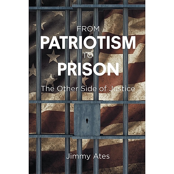 From Patriotism To Prison, Jimmy Ates