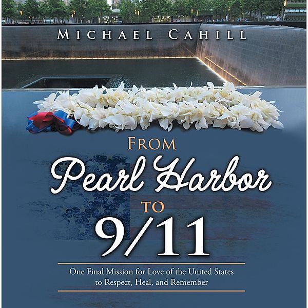 From Pearl Harbor to 9/11, Michael Cahill