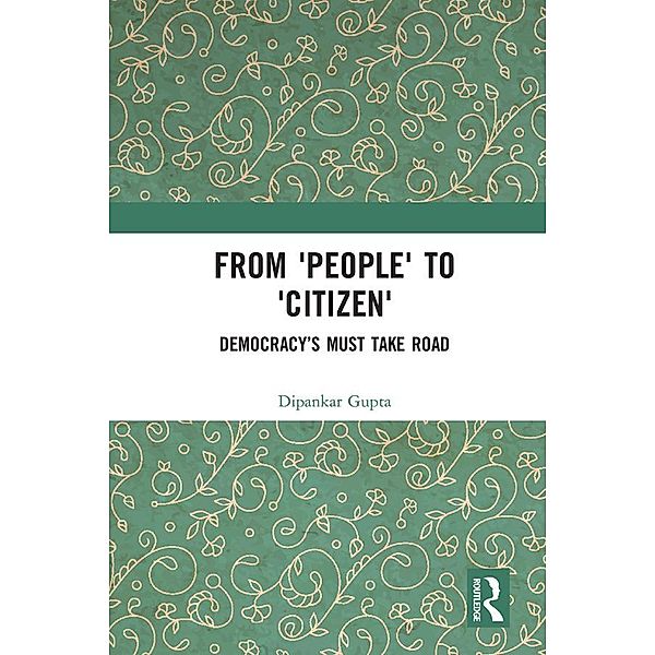 From 'People' to 'Citizen', Dipankar Gupta