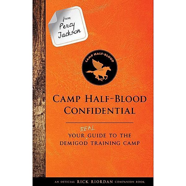 From Percy Jackson: Camp Half-Blood Confidential-An Official Rick Riordan Companion Book: Your Real Guide to the Demigod Training Camp, Rick Riordan