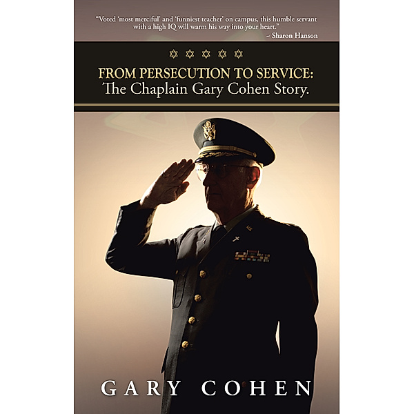From Persecution to Service: the Chaplain Gary Cohen Story., Gary Cohen