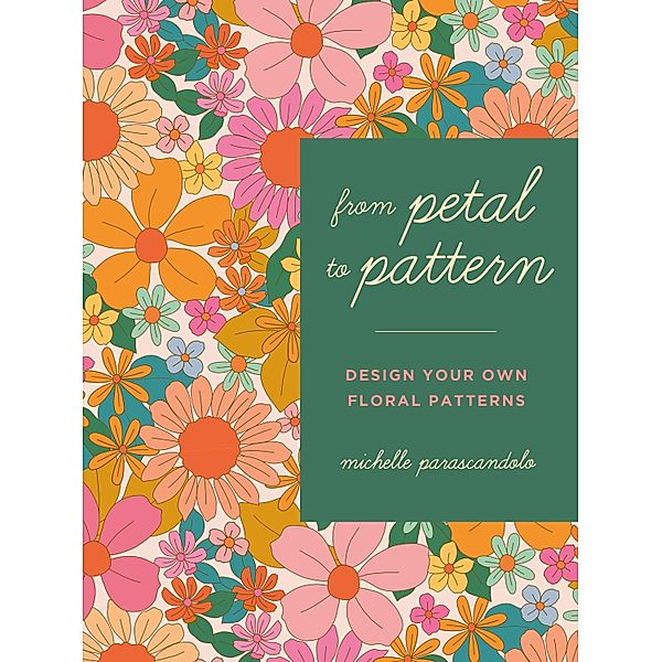 From Petal to Pattern, Michelle Parascandolo