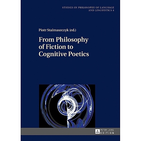From Philosophy of Fiction to Cognitive Poetics, Piotr Stalmaszczyk