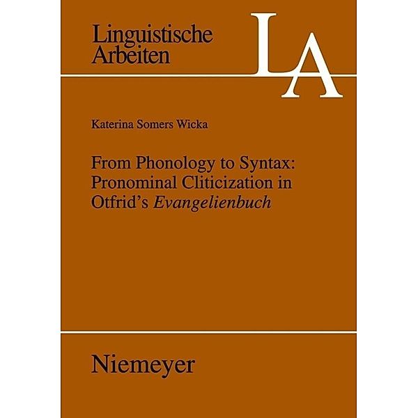 From Phonology to Syntax: Pronominal Cliticization in Otfrid's Evangelienbuch, Katerina Wicka Somers