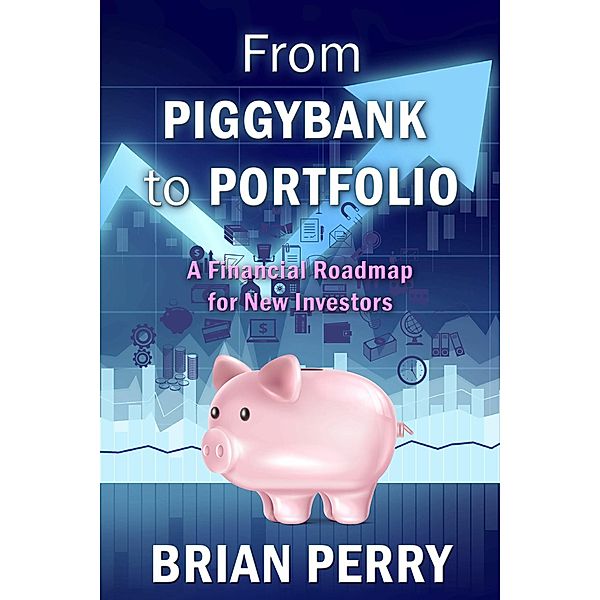 From Piggybank to Portfolio, Brian Perry