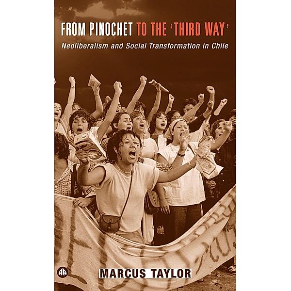 From Pinochet to the 'Third Way', Marcus Taylor
