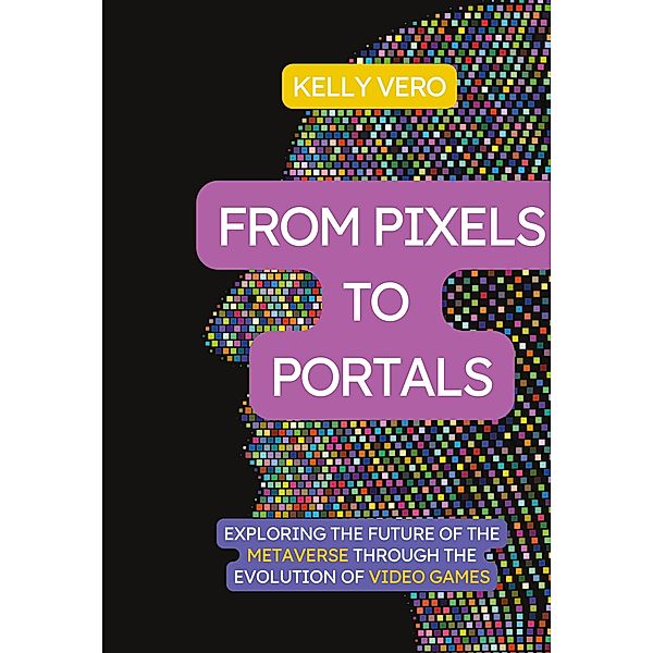 From Pixels to Portals, Kelly Vero