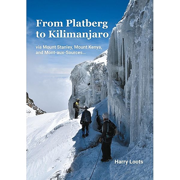 From Platberg to Kilimanjaro, Harry Loots