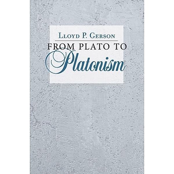 From Plato to Platonism, Lloyd P. Gerson