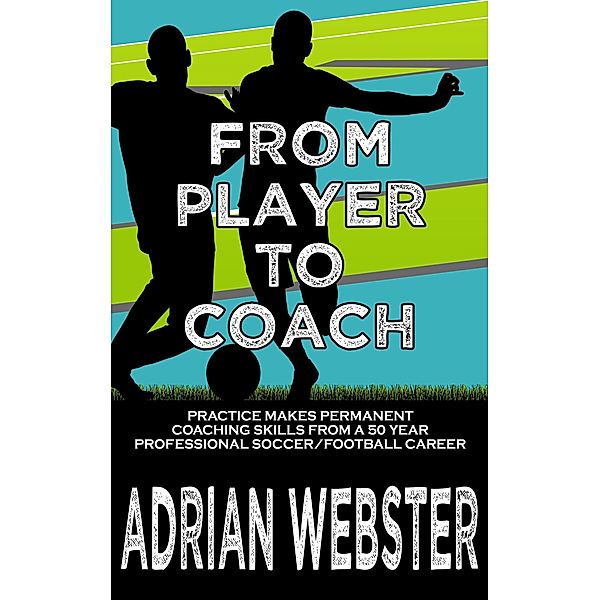From Player to Coach, Adrian Webster