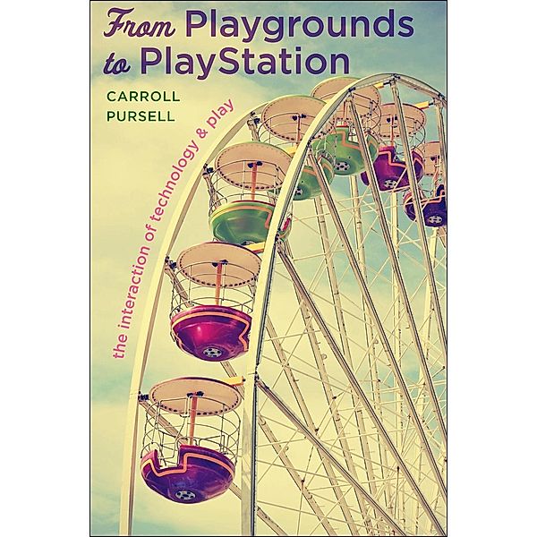 From Playgrounds to PlayStation, Carroll Pursell