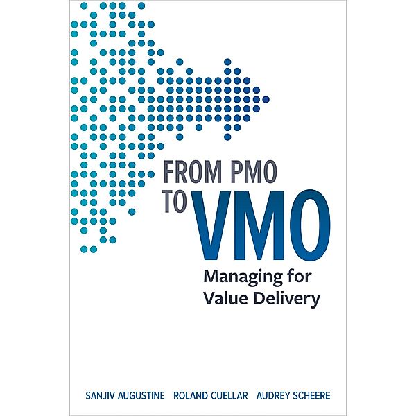 From PMO to VMO, Sanjiv Augustine, Roland Cuellar, Audrey Scheere