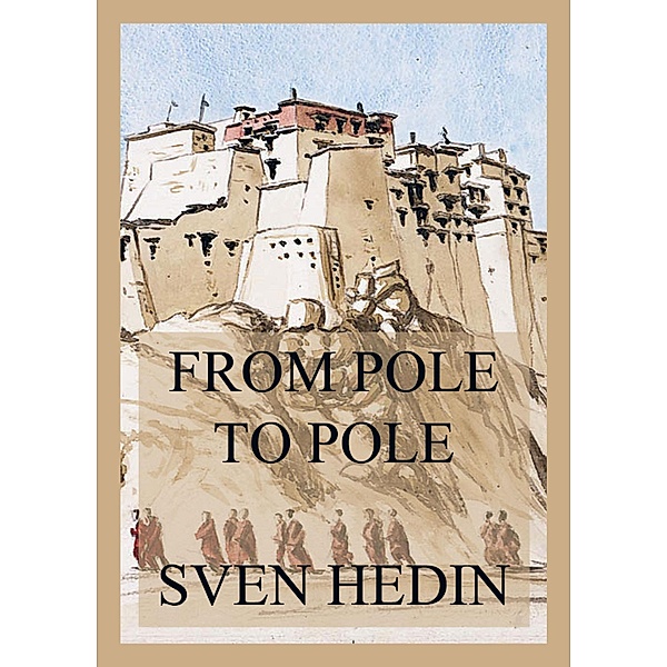From Pole to Pole, Sven Hedin
