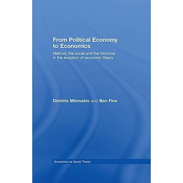 From Political Economy to Economics / Economics as Social Theory, Dimitris Milonakis, Ben Fine