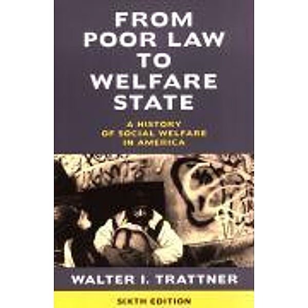 From Poor Law to Welfare State, 6th Edition, Walter I. Trattner