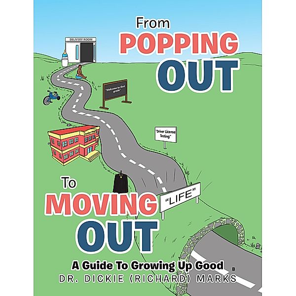 From Popping Out To Moving Out : A Guide To Growing Up Good (Black), Dickie (Richard) Marks
