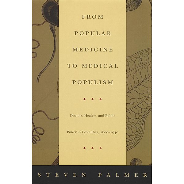 From Popular Medicine to Medical Populism, Palmer Steven Palmer