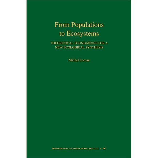 From Populations to Ecosystems / Monographs in Population Biology, Michel Loreau