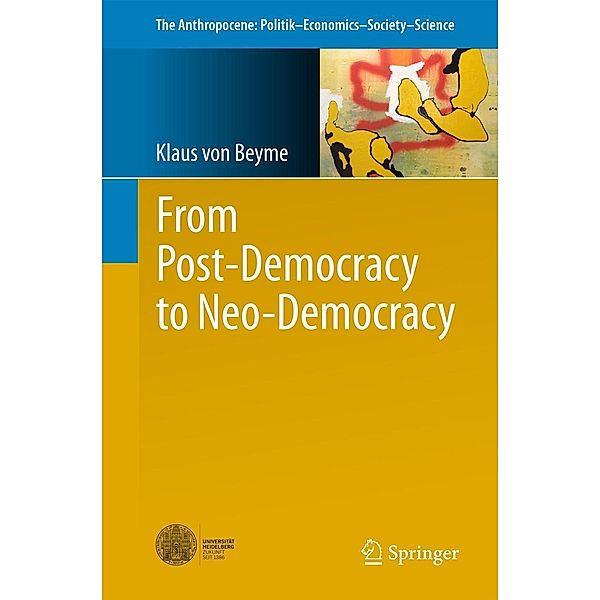 From Post-Democracy to Neo-Democracy / The Anthropocene: Politik-Economics-Society-Science Bd.20, Klaus von Beyme