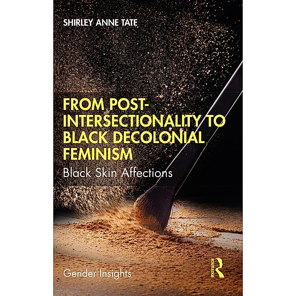 From Post-Intersectionality to Black Decolonial Feminism, Shirley Anne Tate