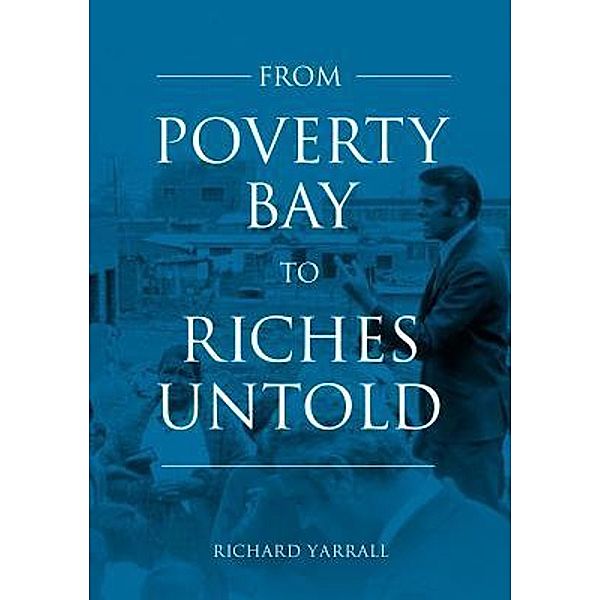 From Poverty Bay to Riches Untold / Castle Publishing Ltd, Richard Yarrall