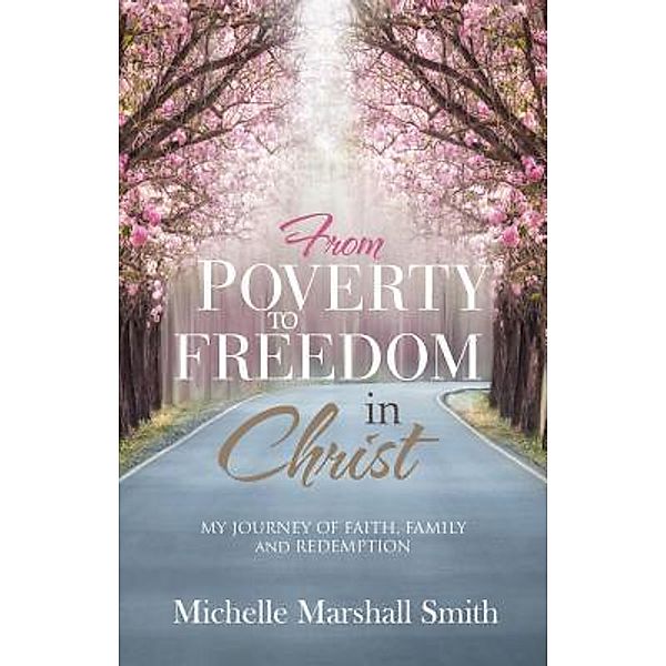 FROM POVERTY TO FREEDOMIN CHRIST / Apollo Communications, Michelle Marshall Smith