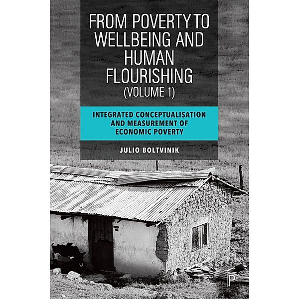 From Poverty to Well-Being and Human Flourishing (Volume 1), Julio Boltvinik