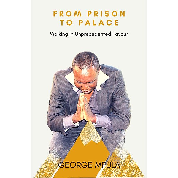 From Prison to Palace, George Mfula