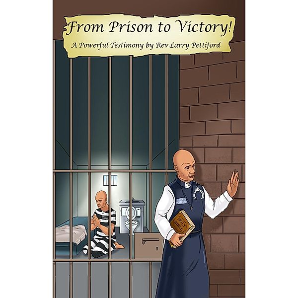 From Prison to Victory!, Rev. Larry Pettiford