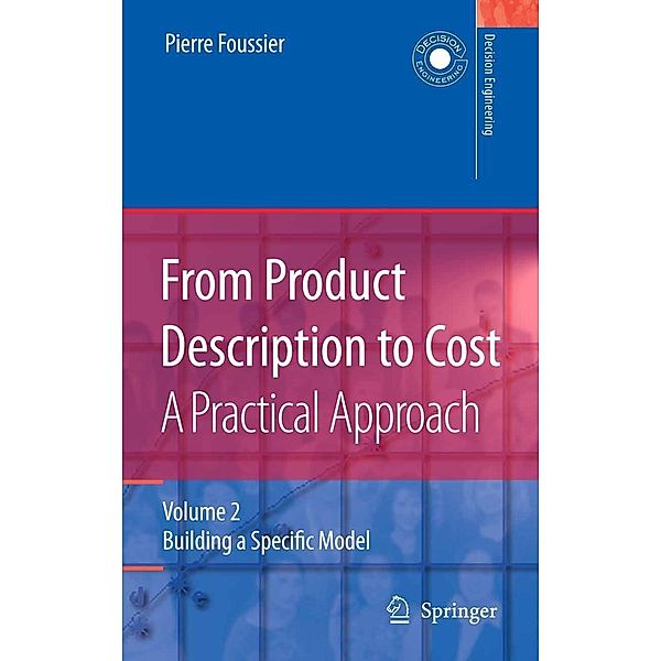 From Product Description to Cost: A Practical Approach / Decision Engineering, Pierre Marie Maurice Foussier