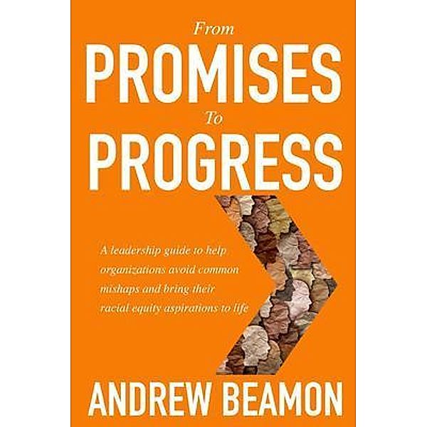 From Promises To Progress, Andrew Beamon