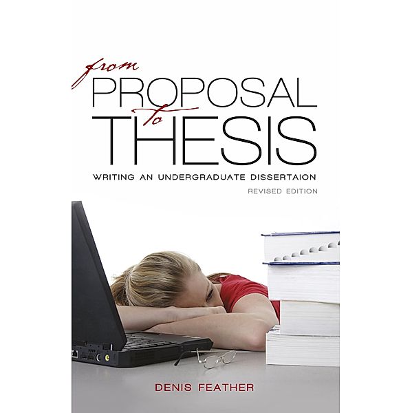 From proposal to thesis - Revised edition, Denis Feather